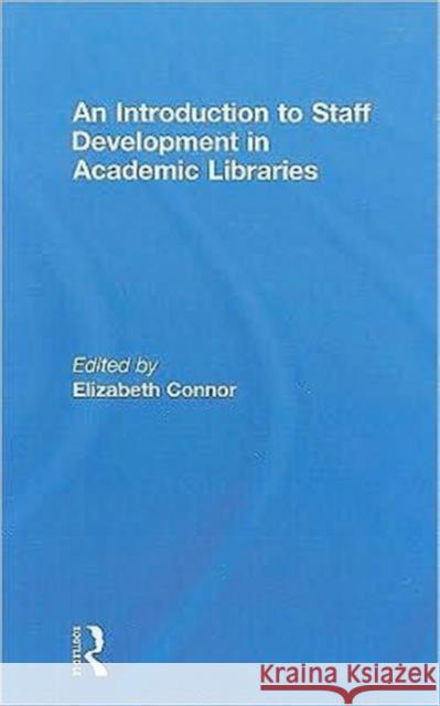 An Introduction To Staff Development In Academic Libraries Elizabeth Connor 9780789038449 Routledge - książka