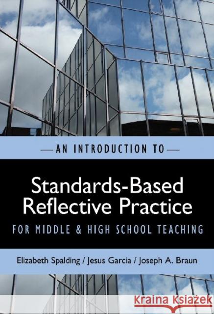 An Introduction to Standards-Based Reflective Practice for Middle and High School Teaching Spalding, Elizabeth 9780807750551 Teachers College Press - książka