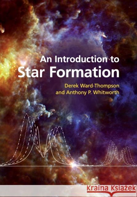 An Introduction to Star Formation Derek Ward-Thompson Anthony P. Whitworth 9781107483521 Cambridge University Press - książka