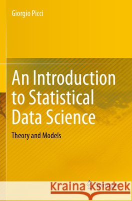 An Introduction to Statistical Data Science Picci, Giorgio 9783031666216 Springer Nature Switzerland - książka