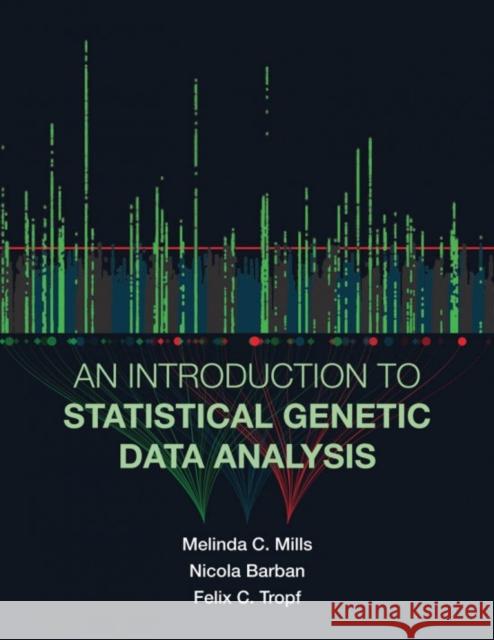 An Introduction to Statistical Genetic Data Analysis Melinda C. Mills Nicola Barban Felix C. Tropf 9780262538381 MIT Press Ltd - książka