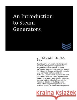 An Introduction to Steam Generators J. Paul Guyer 9781490996417 Createspace - książka