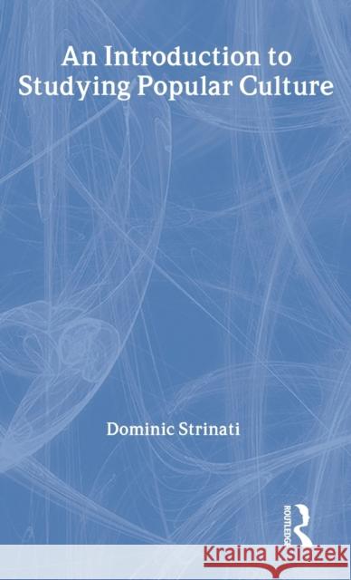 An Introduction to Studying Popular Culture Dominic Strinati 9780415157667 Routledge - książka