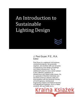 An Introduction to Sustainable Lighting Design J. Paul Guyer 9781718160910 Independently Published - książka