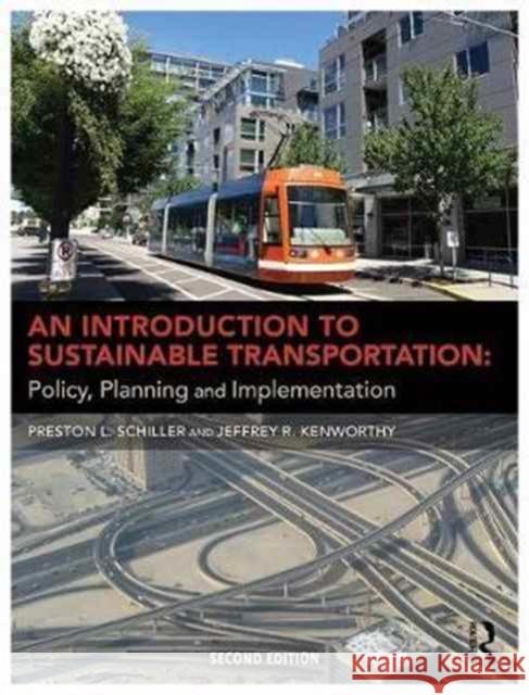 An Introduction to Sustainable Transportation: Policy, Planning and Implementation Schiller, Preston L.|||Bruun, Eric C.|||Kenworthy, Jeffrey R. 9781138185463  - książka
