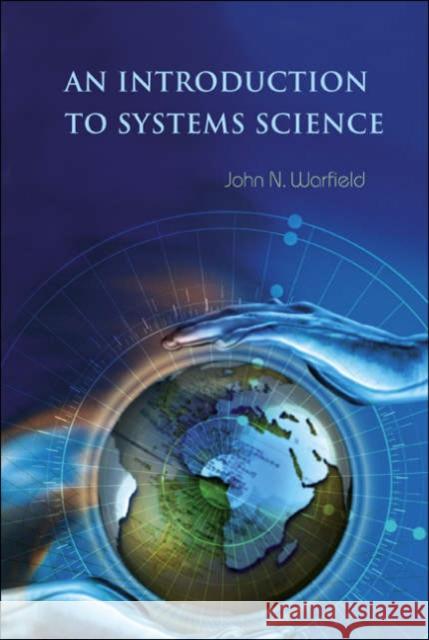 An Introduction to Systems Science Warfield, John N. 9789812567024 World Scientific Publishing Company - książka