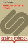 An Introduction to Tcp/IP Davidson, John 9780387966519 Springer