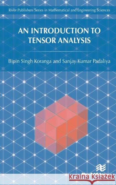 An Introduction to Tensor Analysis Bipin Singh Koranga Sanjay Kumar Padaliya 9788770225816 River Publishers - książka