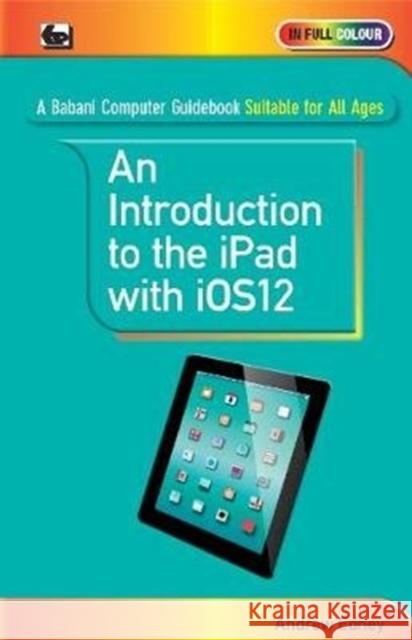 An Introduction to th iPad with iOS12 Andrew Edney   9780859347761 Bernard Babani Publishing - książka