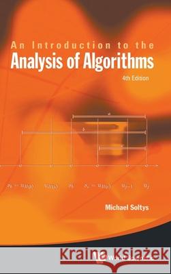 An Introduction to the Analysis of Algorithms (Fourth Edition) Michael Soltys-Kulinicz 9789819823512 World Scientific Publishing Company - książka