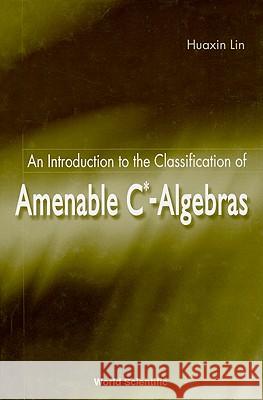 An Introduction to the Classification of Amenable C*-Algebras Huaxin Lin 9789810246808 World Scientific Publishing Company - książka