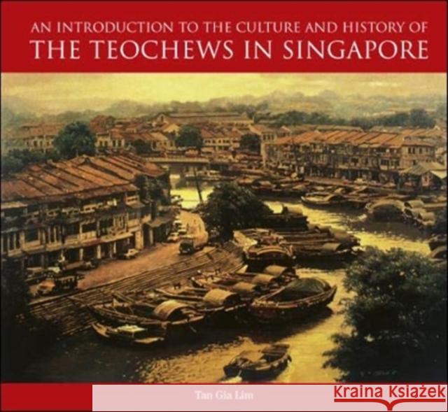 An Introduction to the Culture and History of the Teochews in Singapore Charlene Tan 9789813239357 World Scientific Publishing Company - książka