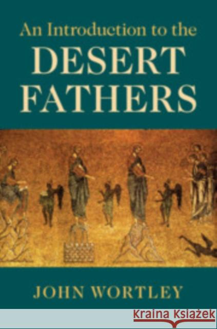 An Introduction to the Desert Fathers John Wortley 9781108481021 Cambridge University Press - książka