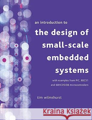 An Introduction to the Design of Small-Scale Embedded Systems Tim Wilmshurst 9780333929940 PALGRAVE MACMILLAN - książka