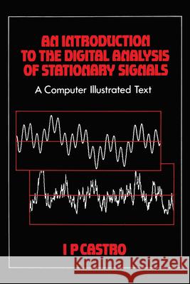 An Introduction to the Digital Analysis of Stationary Signals: A Computer Illustrated Text I. P. Castro 9780852742549 Institute of Physics Publishing - książka