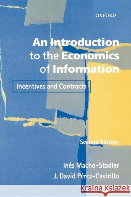 An Introduction to the Economics of Information: Incentives and Contracts Macho-Stadler, Inés 9780199243259 Oxford University Press - książka