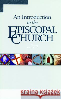 An Introduction to the Episcopal Church: Revised Edition J. B. Bernardin Joseph B. Bernardin 9780819212313 Morehouse Publishing - książka