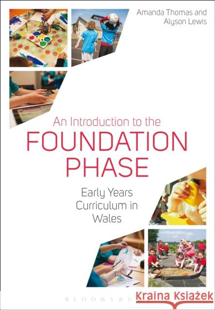 An Introduction to the Foundation Phase: Early Years Curriculum in Wales Amanda Thomas Alyson Lewis 9781474264273 Bloomsbury Academic - książka