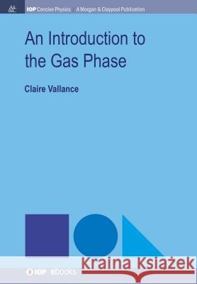 An Introduction to the Gas Phase Claire Vallance 9781681746937 Iop Concise Physics - książka