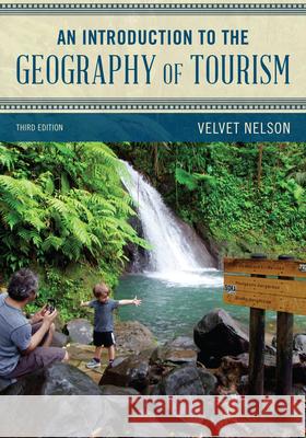 An Introduction to the Geography of Tourism Nelson, Velvet 9781538135167 ROWMAN & LITTLEFIELD - książka