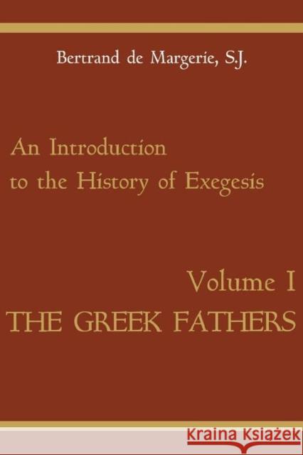 An Introduction to the History of Exegesis, Vol 1: Greek Fathers Bertrand D Pierre D Bertrand De Margerie 9781879007055 Fordham University Press - książka