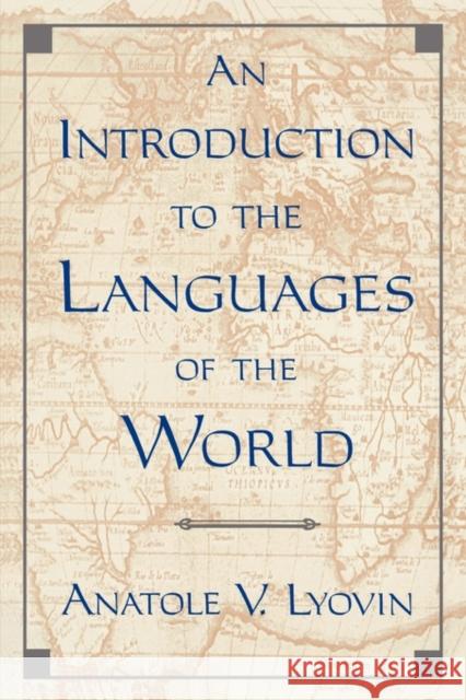 An Introduction to the Languages of the World Anatole V. Lyovin 9780195081169 Oxford University Press, USA - książka