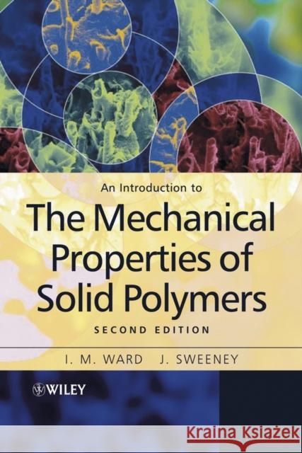 An Introduction to the Mechanical Properties of Solid Polymers I. M. Ward J. Sweeney 9780471496267 John Wiley & Sons - książka