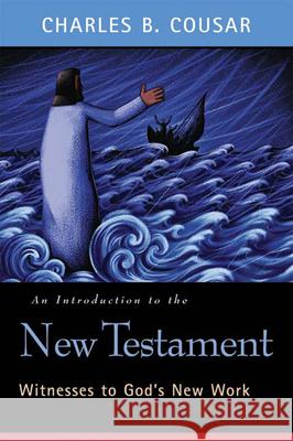 An Introduction to the New Testament: Witnesses to God's New Work Cousar, Charles B. 9780664224134 Westminster John Knox Press - książka