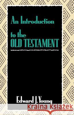 An Introduction to the Old Testament Edward J. Young 9780802803399 Wm. B. Eerdmans Publishing Company - książka