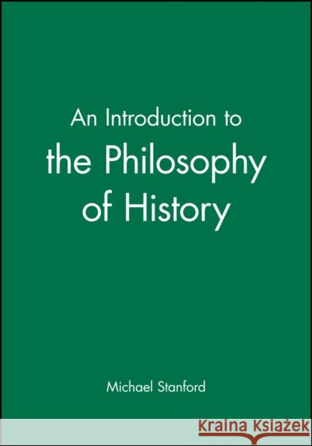 An Introduction to the Philosophy of History Michael Stanford 9780631199410 Blackwell Publishers - książka