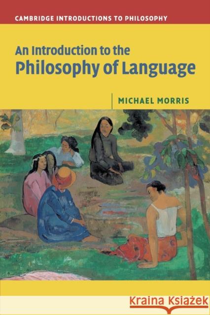 An Introduction to the Philosophy of Language Michael Morris 9780521603119 Cambridge University Press - książka