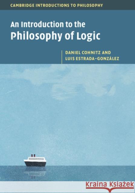 An Introduction to the Philosophy of Logic Daniel Cohnitz Luis Estrada-Gonzalez 9781107110939 Cambridge University Press - książka