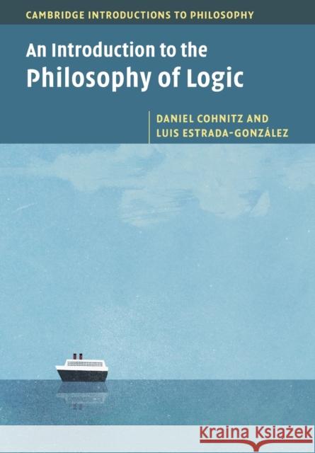 An Introduction to the Philosophy of Logic Daniel Cohnitz Luis Estrada-Gonzalez 9781107527720 Cambridge University Press - książka
