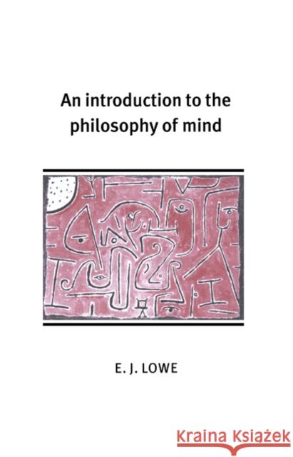 An Introduction to the Philosophy of Mind E. J. Lowe 9780521652858 Cambridge University Press - książka