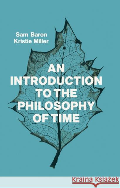 An Introduction to the Philosophy of Time Samuel Baron Kristie Miller 9781509524525 Polity Press - książka