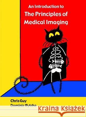 An Introduction to the Principles of Medical Imaging Chris Guy Dominic Ffythce 9781860941382 Imperial College Press - książka