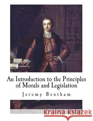 An Introduction to the Principles of Morals and Legislation Jeremy Bentham 9781722404239 Createspace Independent Publishing Platform - książka