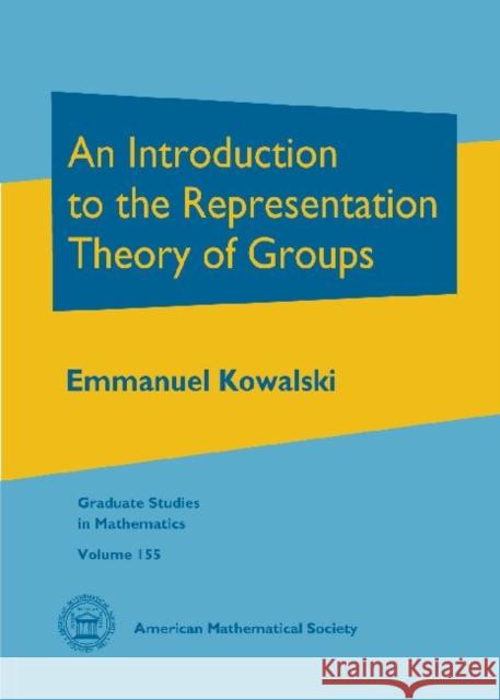 An Introduction to the Representation Theory of Groups Emmanuel Kowalski   9781470409661 American Mathematical Society - książka