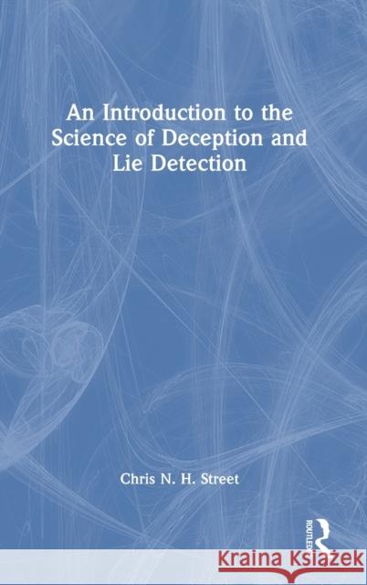 An Introduction to the Science of Deception and Lie Detection Chris N. H. Street 9780367492434 Routledge - książka