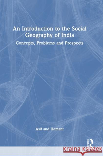 An Introduction to the Social Geography of India: Concepts, Problems, and Prospects Ali, Asif 9781032349619 Taylor & Francis Ltd - książka