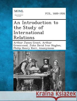 An Introduction to the Study of International Relations Arthur James Grant, Arthur Greenwood, John David Ivor Hughes 9781287348320 Gale, Making of Modern Law - książka