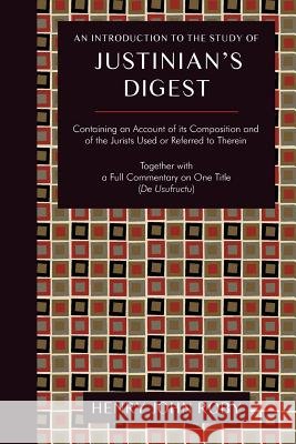 An Introduction to the Study of Justinian's Digest Henry John Roby 9781616192631 Lawbook Exchange, Ltd. - książka