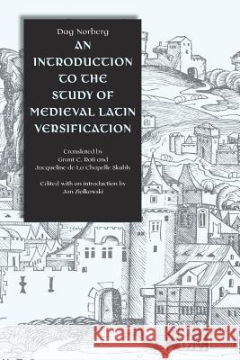 An Introduction to the Study of Medieval Latin Versification Robert O. Keohane Dag Ludvig Norberg Grant C. Roti 9780813213361 Catholic University of America Press - książka
