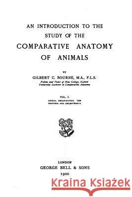 An Introduction to the Study of the Comparative Anatomy of Animals Gilbert Charles Bourne 9781534990685 Createspace Independent Publishing Platform - książka