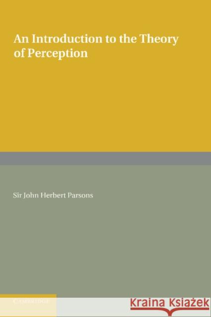 An Introduction to the Theory of Perception John Herbert Parsons 9781107626171 Cambridge University Press - książka