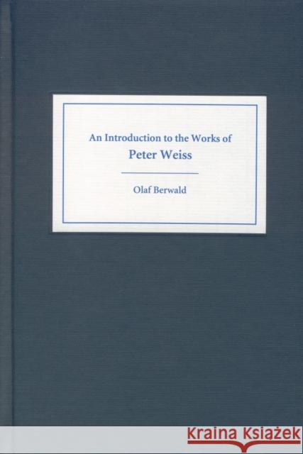 An Introduction to the Works of Peter Weiss Olaf Berwald 9781571132321 Camden House (NY) - książka