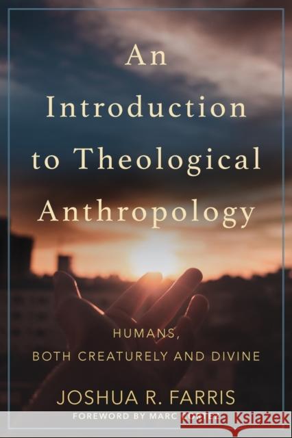 An Introduction to Theological Anthropology: Humans, Both Creaturely and Divine Joshua R. Farris 9780801096884 Baker Publishing Group - książka