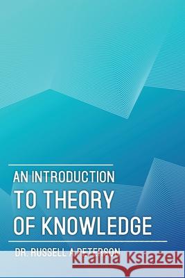 An Introduction to Theory of Knowledge Russell A Peterson, Barry J Peterson 9781941489994 Audio Enlightenment - książka