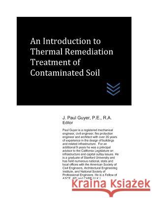 An Introduction to Thermal Remediation of Contaminated Soil J. Paul Guyer 9781980912637 Independently Published - książka