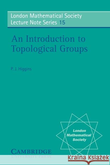 An Introduction to Topological Groups Philip J. Higgins P. J. Higgins N. J. Hitchin 9780521205276 Cambridge University Press - książka